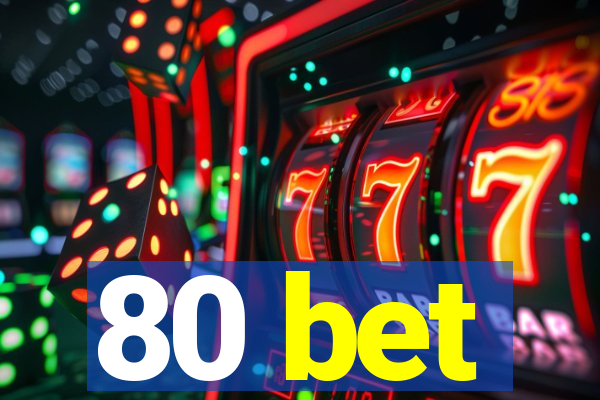 80 bet