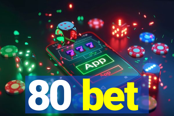 80 bet