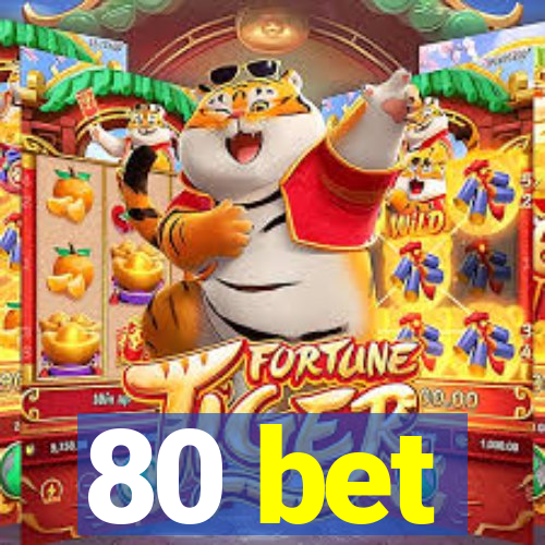 80 bet