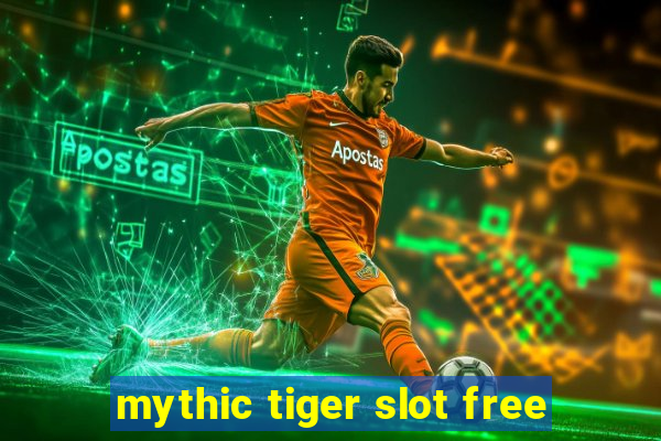 mythic tiger slot free