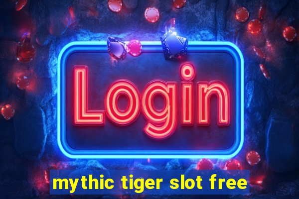 mythic tiger slot free