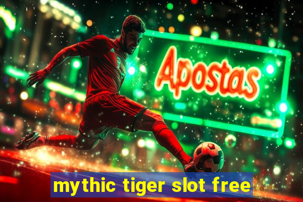 mythic tiger slot free