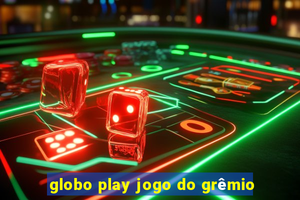 globo play jogo do grêmio