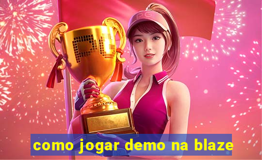 como jogar demo na blaze