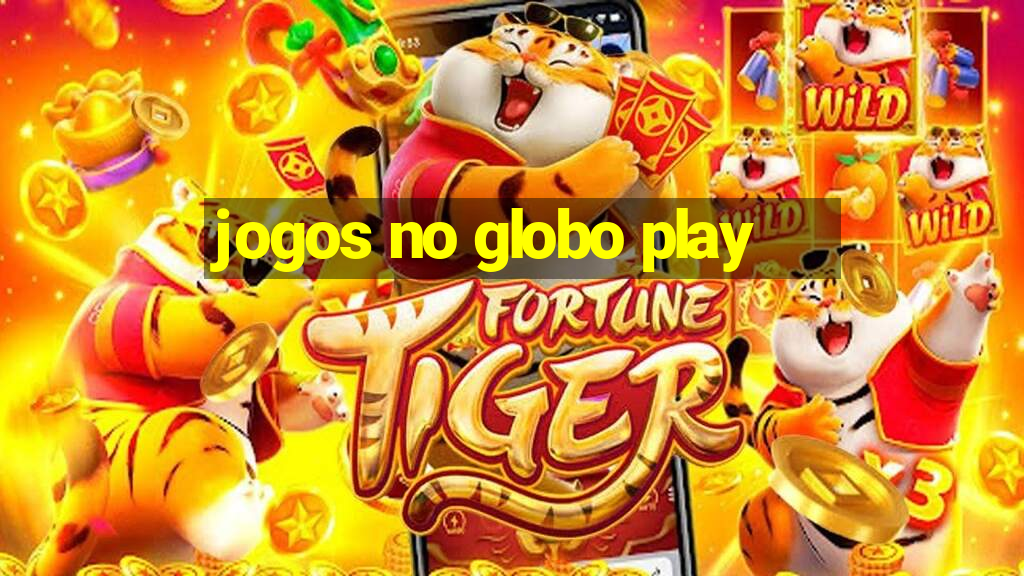 jogos no globo play