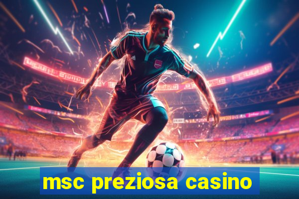 msc preziosa casino