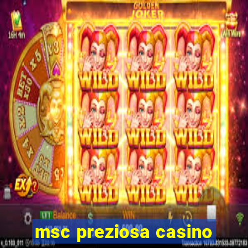 msc preziosa casino