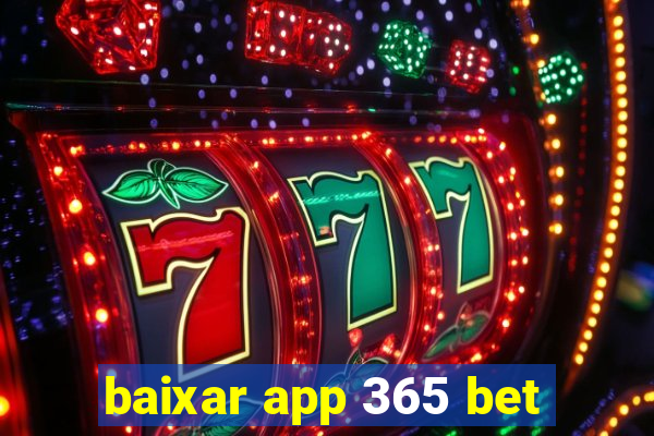 baixar app 365 bet