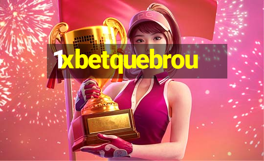 1xbetquebrou