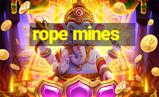 rope mines