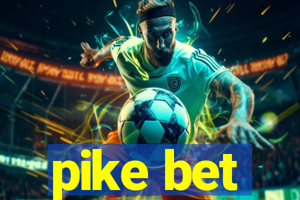 pike bet