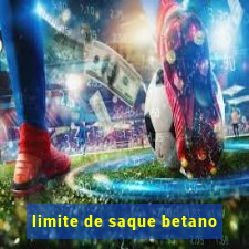 limite de saque betano