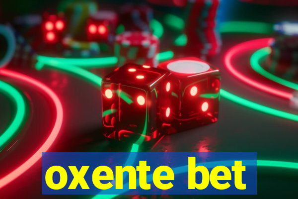 oxente bet