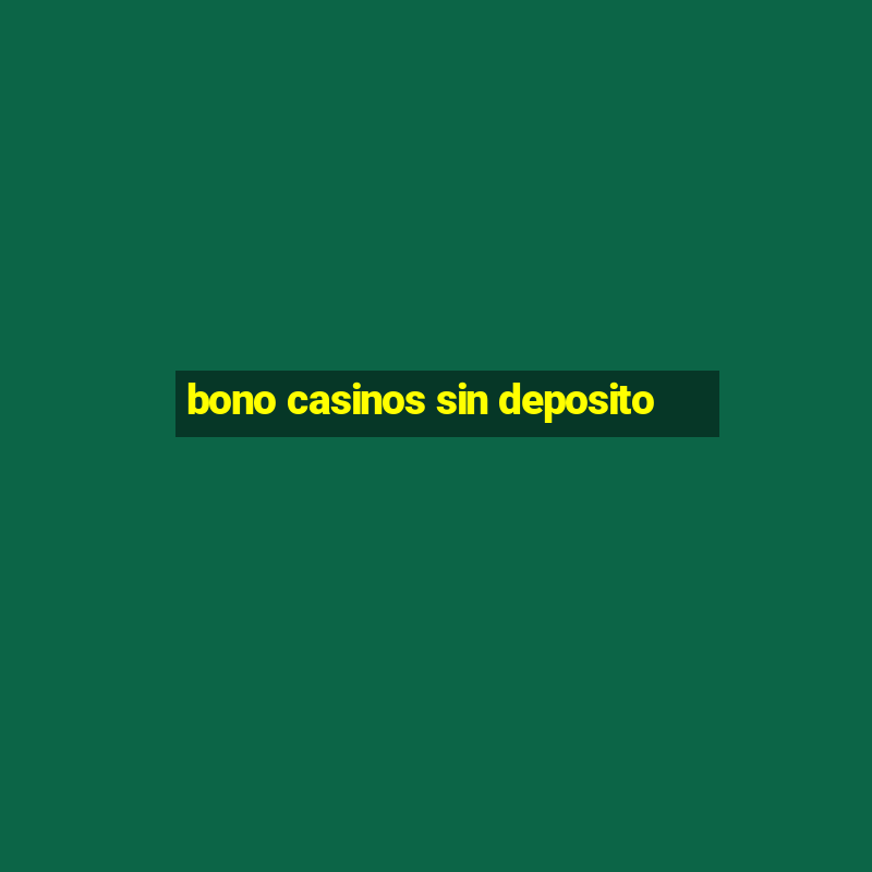 bono casinos sin deposito