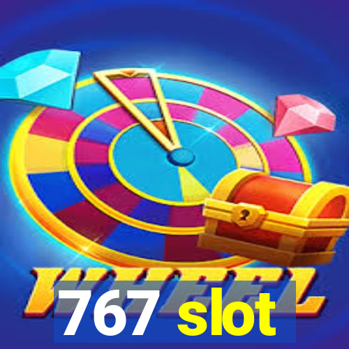 767 slot