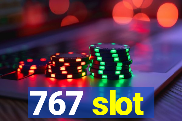 767 slot