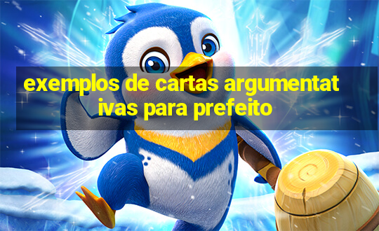 exemplos de cartas argumentativas para prefeito