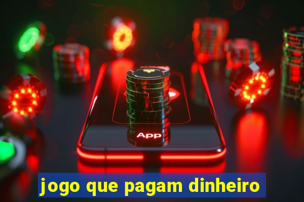 jogo que pagam dinheiro