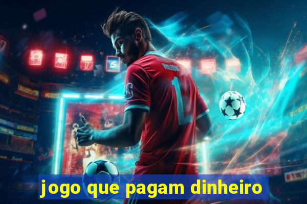 jogo que pagam dinheiro