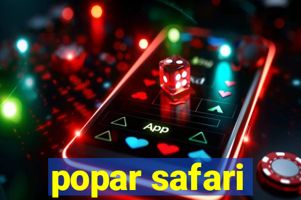 popar safari