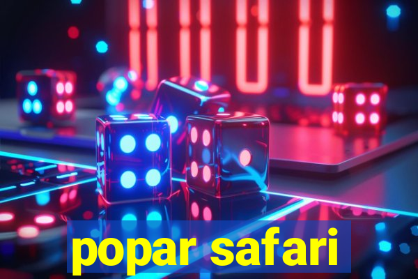 popar safari