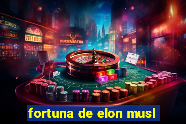 fortuna de elon musl