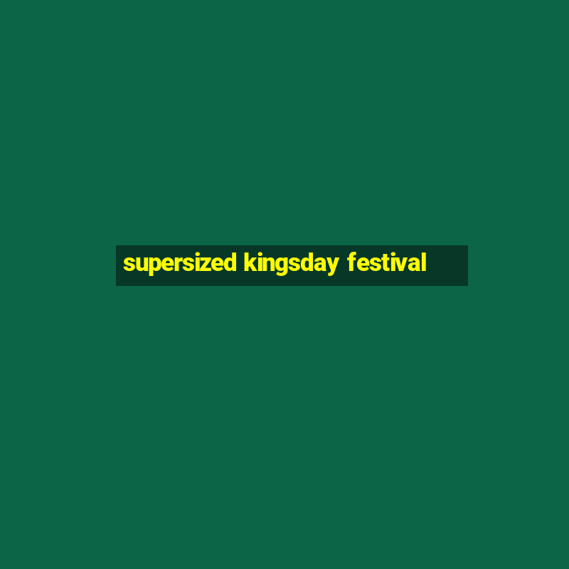 supersized kingsday festival