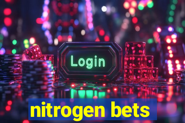 nitrogen bets