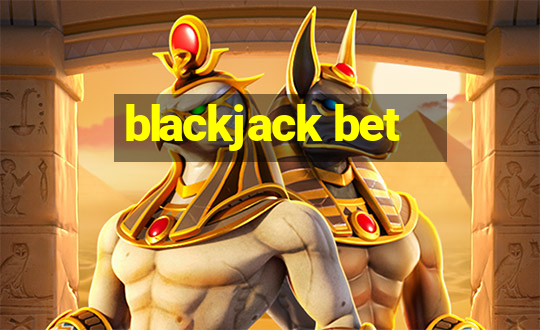 blackjack bet