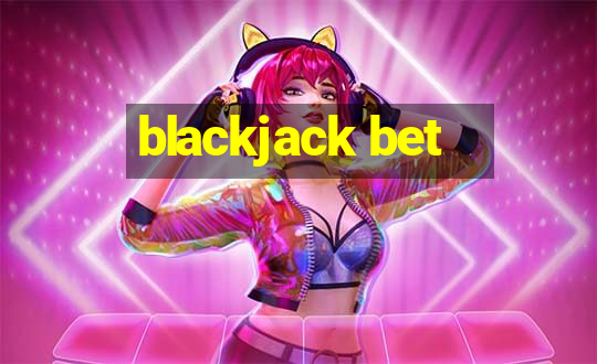 blackjack bet