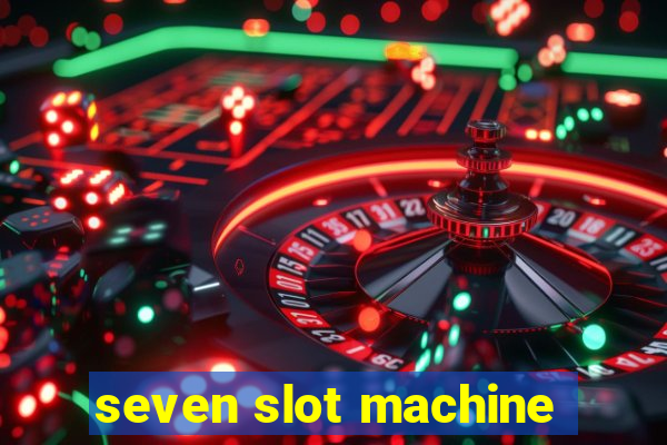 seven slot machine