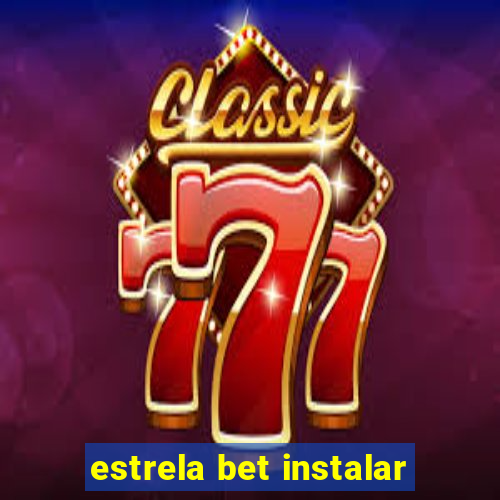 estrela bet instalar