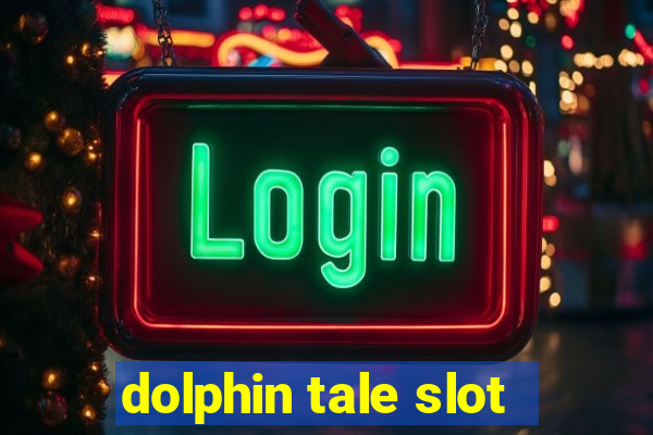 dolphin tale slot