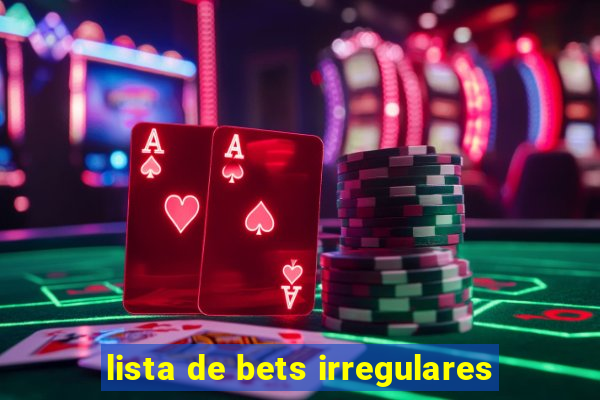 lista de bets irregulares