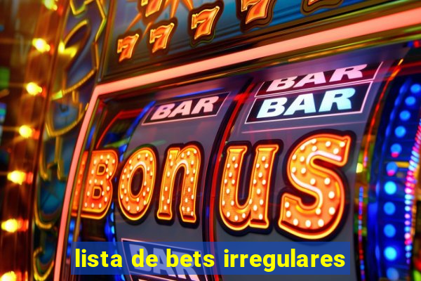 lista de bets irregulares