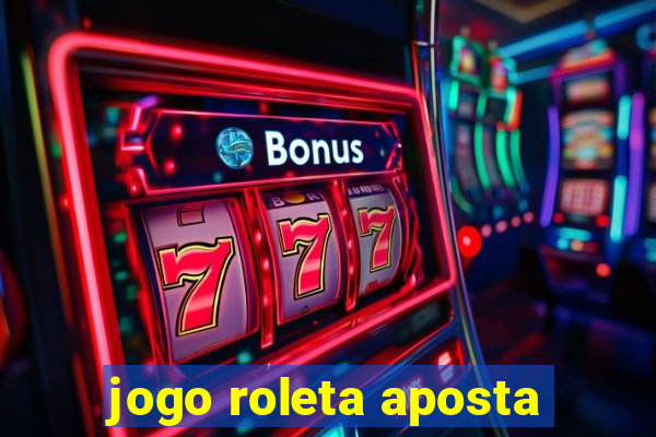 jogo roleta aposta