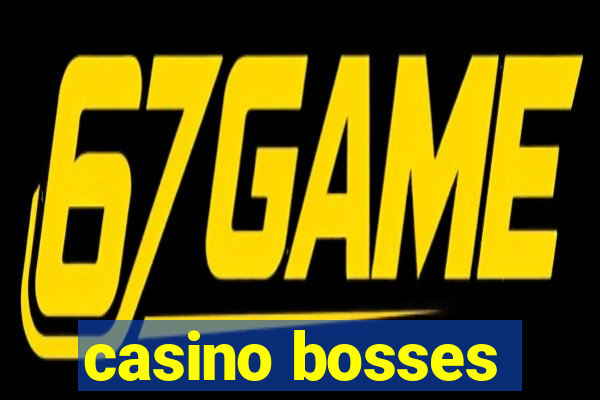 casino bosses