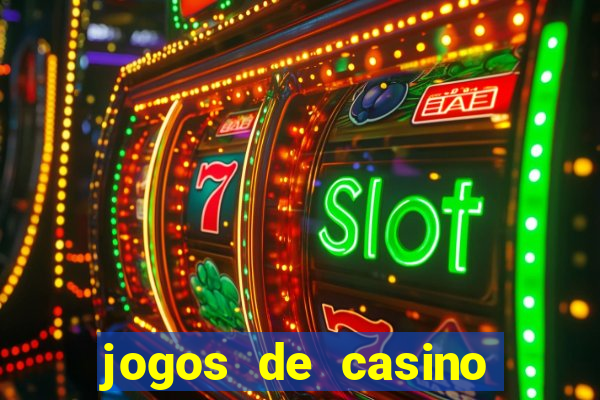 jogos de casino gr谩tis ca莽a-n铆queis