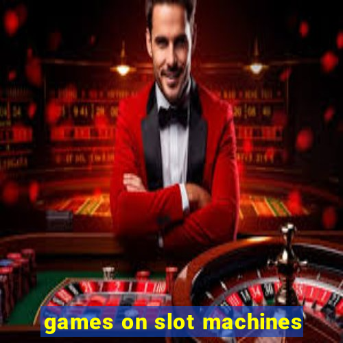 games on slot machines