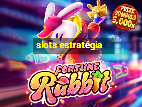 slots estratégia