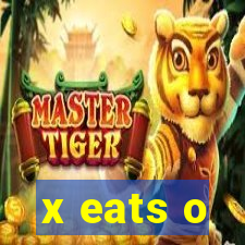 x eats o