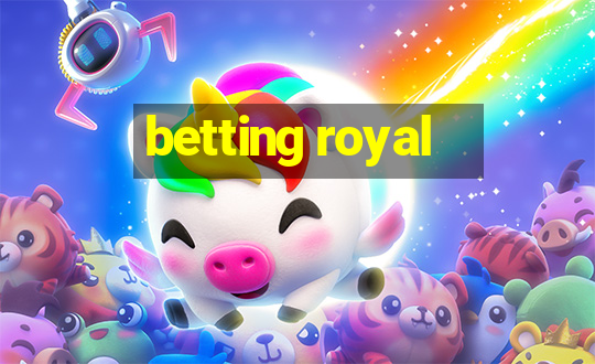 betting royal