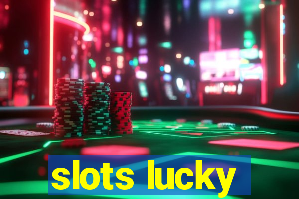 slots lucky