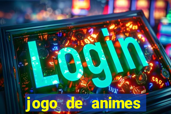 jogo de animes para android