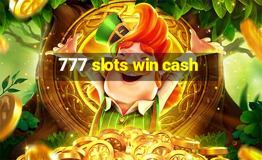 777 slots win cash