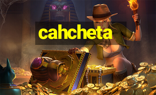 cahcheta