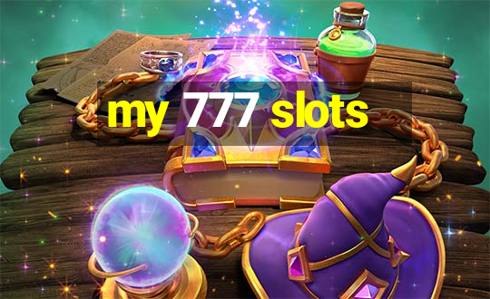 my 777 slots