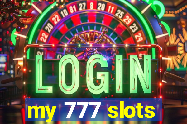 my 777 slots