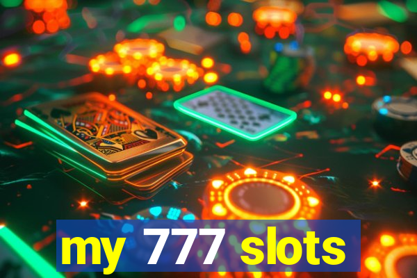 my 777 slots