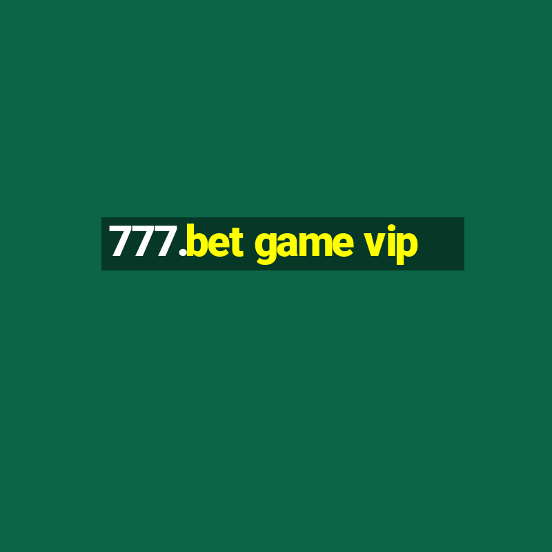 777.bet game vip